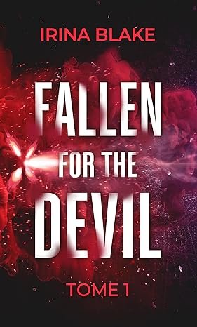 Irina Blake - Fallen for the Devil, Tome 1