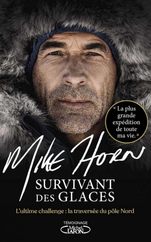 Mike Horn – Survivant des glaces