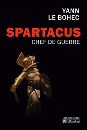 Yann Le Bohec – Spartacus, chef de guerre